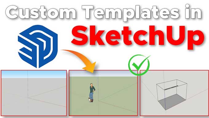 Create Custom SketchUp Templates: Efficiently Boost 3D Modelling