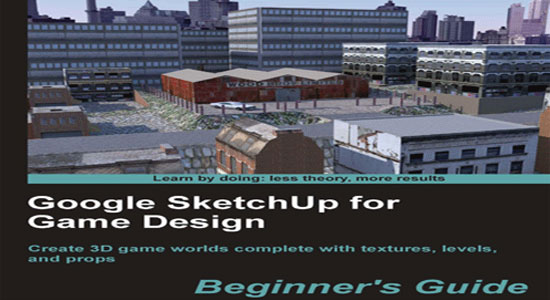 PDF files for Google Sketchup For Game Design Beginner's Guide